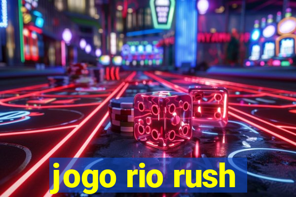 jogo rio rush